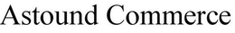 ASTOUND COMMERCE trademark