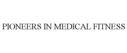 PIONEERS IN MEDICAL FITNESS trademark