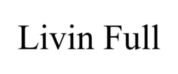 LIVIN FULL trademark