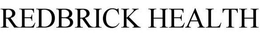 REDBRICK HEALTH trademark