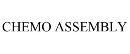 CHEMO ASSEMBLY trademark