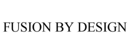 FUSION BY DESIGN trademark