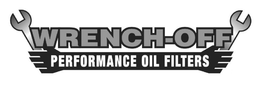 WRENCH-OFF PERFORMANCE OIL FILTERS trademark