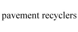 PAVEMENT RECYCLERS trademark