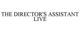 THE DIRECTOR'S ASSISTANT LIVE trademark