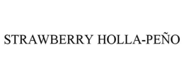 STRAWBERRY HOLLA-PEÑO trademark