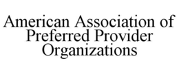 AMERICAN ASSOCIATION OF PREFERRED PROVIDER ORGANIZATIONS trademark