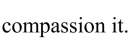 COMPASSION IT. trademark