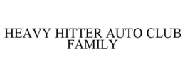 HEAVY HITTER AUTO CLUB FAMILY trademark