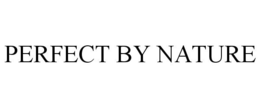 PERFECT BY NATURE trademark
