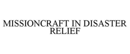 MISSIONCRAFT IN DISASTER RELIEF trademark