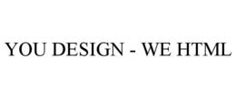 YOU DESIGN - WE HTML trademark