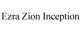 EZRA ZION INCEPTION trademark