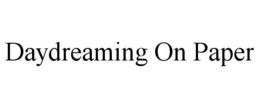 DAYDREAMING ON PAPER trademark