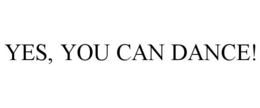 YES, YOU CAN DANCE! trademark