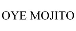 OYE MOJITO trademark