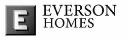 E EVERSON HOMES trademark