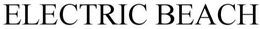 ELECTRIC BEACH trademark