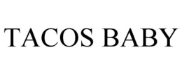 TACOS BABY trademark