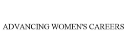 ADVANCING WOMEN'S CAREERS trademark