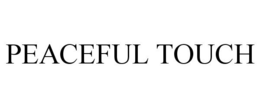 PEACEFUL TOUCH trademark