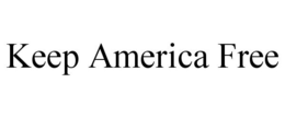 KEEP AMERICA FREE trademark