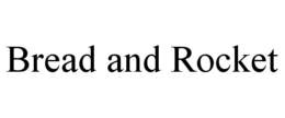 BREAD AND ROCKET trademark