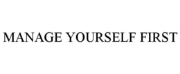 MANAGE YOURSELF FIRST trademark