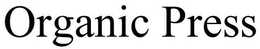ORGANIC PRESS trademark