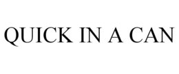 QUICK IN A CAN trademark