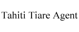 TAHITI TIARE AGENT trademark