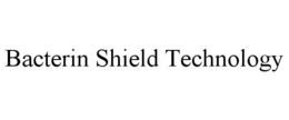 BACTERIN SHIELD TECHNOLOGY trademark