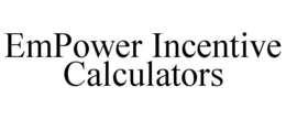 EMPOWER INCENTIVE CALCULATORS trademark