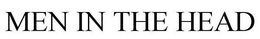 MEN IN THE HEAD trademark