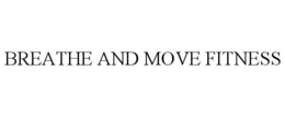 BREATHE AND MOVE FITNESS trademark