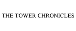 THE TOWER CHRONICLES trademark