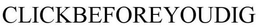 CLICKBEFOREYOUDIG trademark