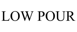 LOW POUR trademark