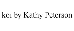 KOI BY KATHY PETERSON trademark