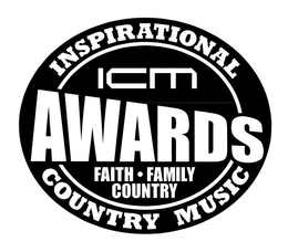 INSPIRATIONAL ICM AWARDS FAITH FAMILY COUNTRY COUNTRY MUSIC trademark