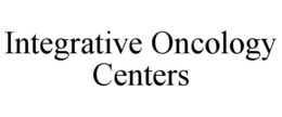 INTEGRATIVE ONCOLOGY CENTERS trademark