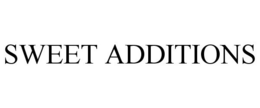 SWEET ADDITIONS trademark