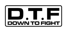 D.T.F. DOWN TO FIGHT trademark