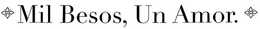 MIL BESOS, UN AMOR. trademark