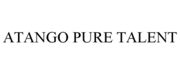 ATANGO PURE TALENT trademark
