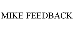 MIKE FEEDBACK trademark
