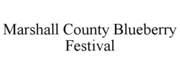 MARSHALL COUNTY BLUEBERRY FESTIVAL trademark