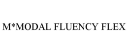 M*MODAL FLUENCY FLEX trademark