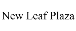 NEW LEAF PLAZA trademark