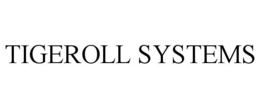 TIGEROLL SYSTEMS trademark